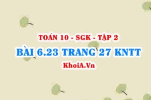Bài 6.23 trang 27 Toán 10 Kết nối tri thức Tập 2